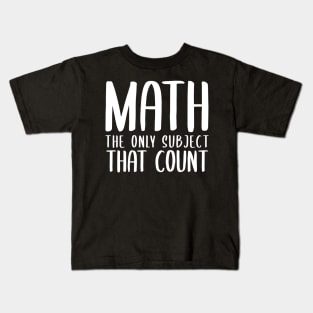 math the only subject that counts Kids T-Shirt